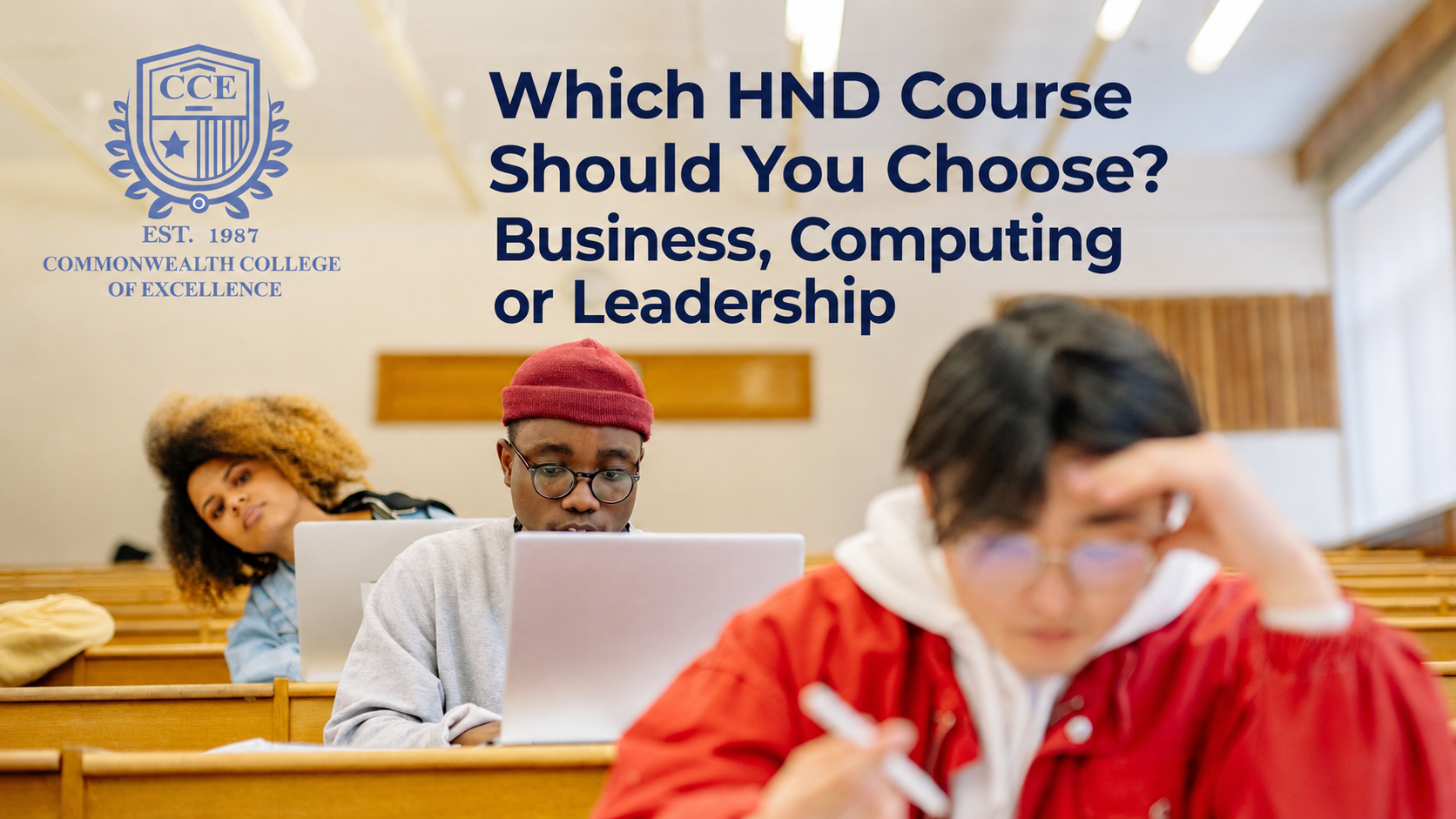 Students researching CCE options for the guide Which HND Course Should I Choose?